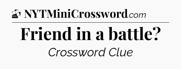 Friend in a battle - Daily Themed Classic Crossword