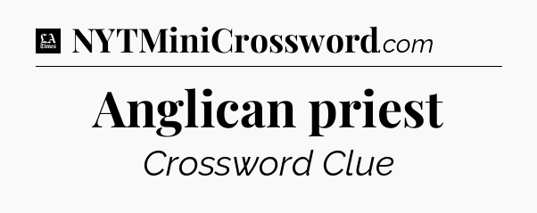 Anglican priest - LA Times Crossword