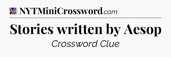 Stories written by Aesop Crossword Clue