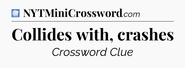 Collides with, crashes Puzzle Page Crossword Clue