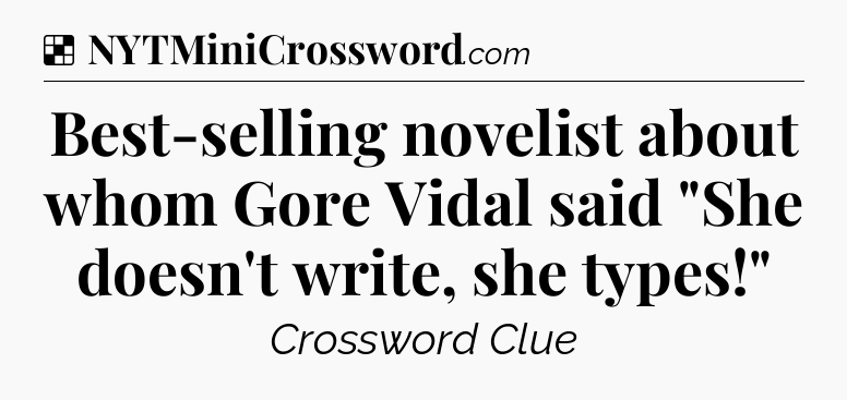 Solution: Best-selling novelist about whom Gore Vidal said 