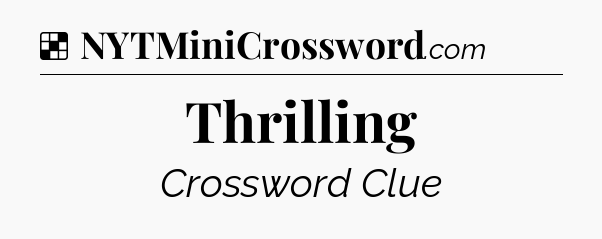 Solution: Thrilling - NYT Crossword