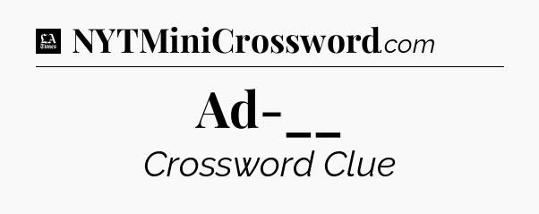 Ad-__ - LA Times Crossword