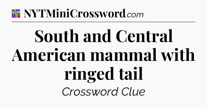 South and Central American mammal with ringed tail Codycross