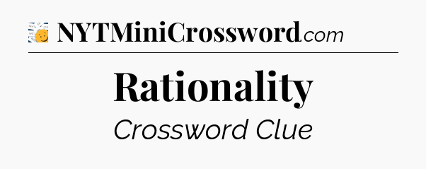 Rationality - 7 Little Words