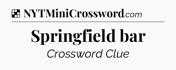 Solution: Springfield bar - NYT Crossword