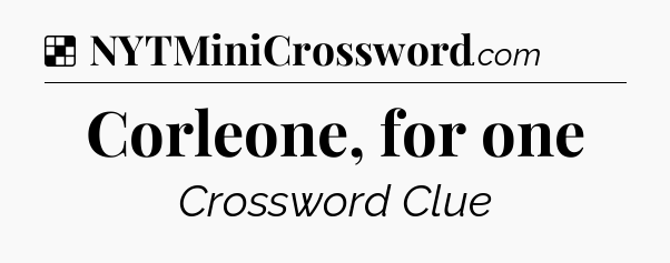 Solution: Corleone, for one - NYT Crossword