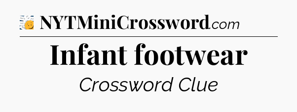 Infant footwear - 7 Little Words