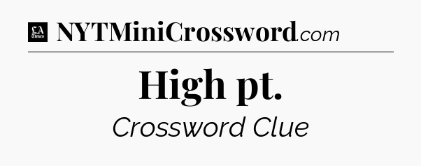 High pt - LA Times Crossword