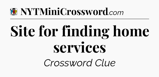 Site for finding home services Crossword Clue