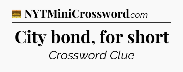 City bond, for short - Eugene Sheffer Crossword