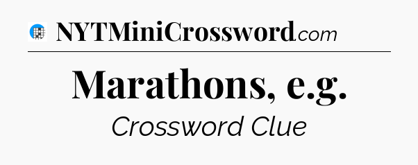 Marathons, e.g Crossword Clue