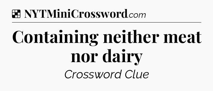 Solution: Containing neither meat nor dairy - NYT Crossword