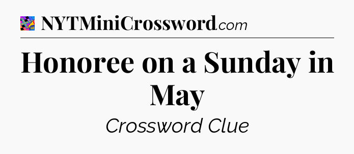 Honoree on a Sunday in May Crossword Clue
