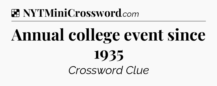 Solution: Annual college event since 1935 - NYT Crossword