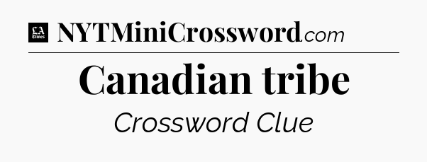Canadian tribe - LA Times Crossword
