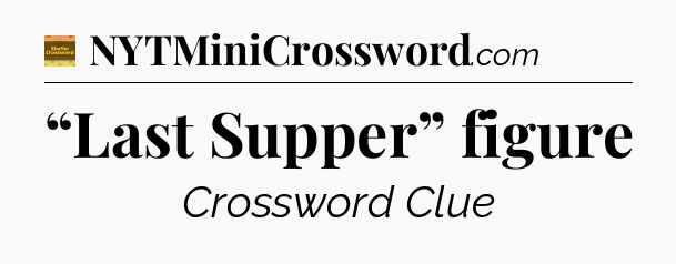 “Last Supper” figure - Eugene Sheffer Crossword