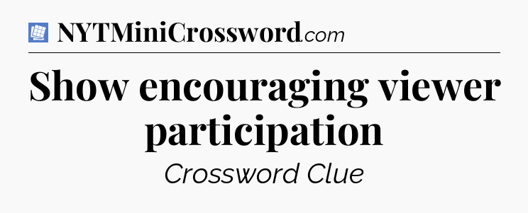 Show encouraging viewer participation Puzzle Page Crossword Clue