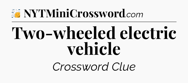 Two-wheeled electric vehicle - 7 Little Words