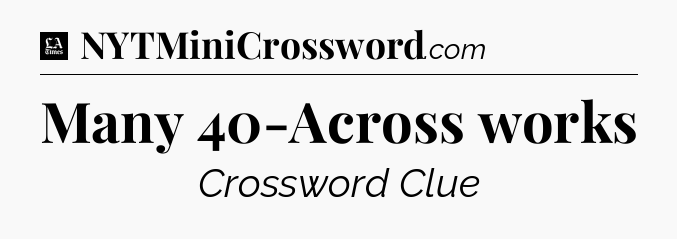 Many 40-Across works - LA Times Crossword