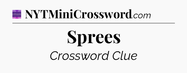 Sprees - Thomas Joseph Crossword