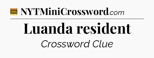 Luanda resident crossword clue Eugene Sheffer