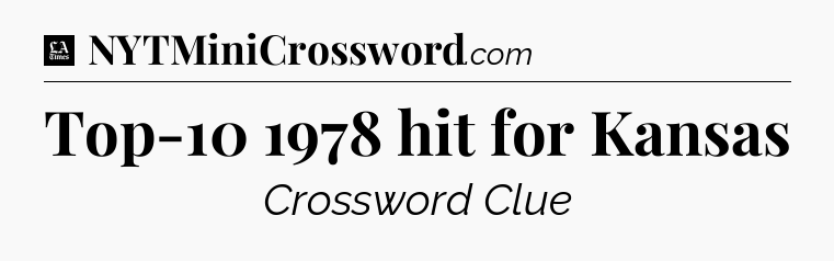 Top-10 1978 hit for Kansas - LA Times Crossword