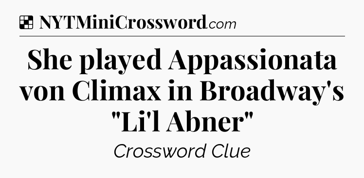 Solution: She played Appassionata von Climax in Broadway's 