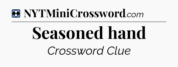 Solution: Seasoned hand - NYT Mini Crossword