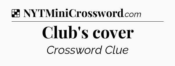 Solution: Club's cover - NYT Crossword