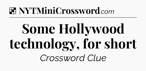 Solution: Some Hollywood technology, for short - NYT Crossword