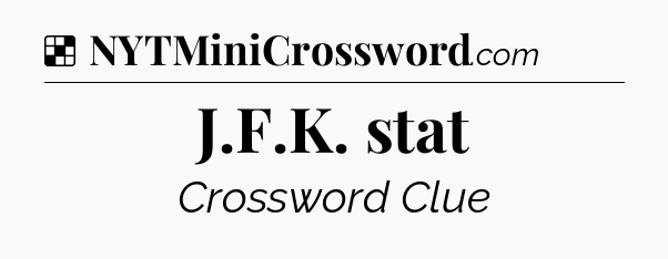 Solution: J.F.K. stat - NYT Crossword