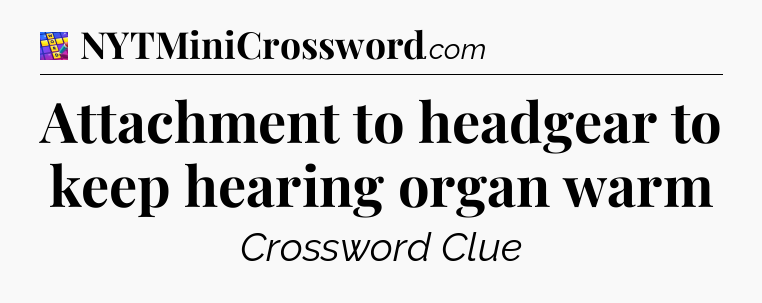 Attachment to headgear to keep hearing organ warm Codycross