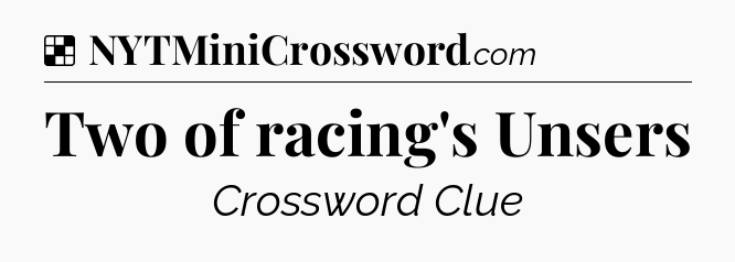 Solution: Two of racing's Unsers - NYT Crossword