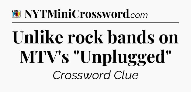 Unlike rock bands on MTV's 