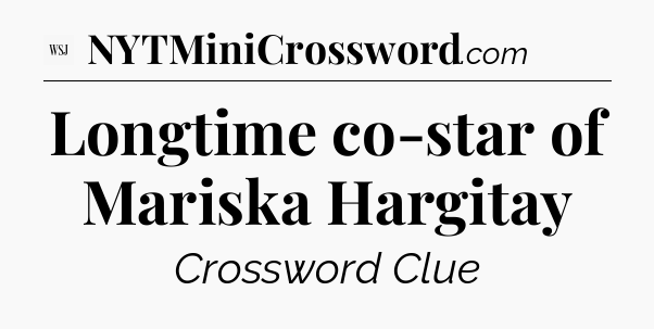 Longtime co-star of Mariska Hargitay - WSJ Crossword