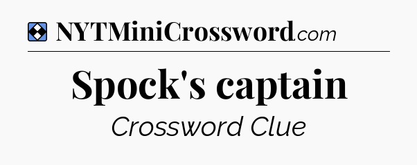 Solution: Spock's captain - NYT Mini Crossword