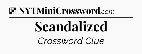 Solution: Scandalized - NYT Crossword