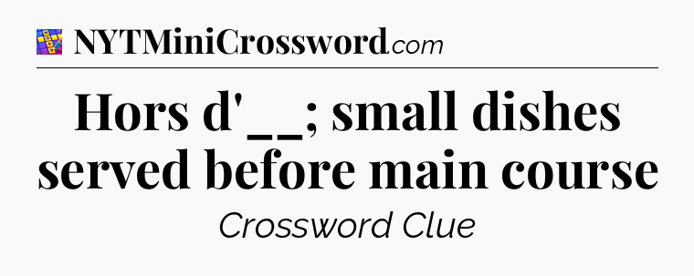 Hors d'__; small dishes served before main course Codycross