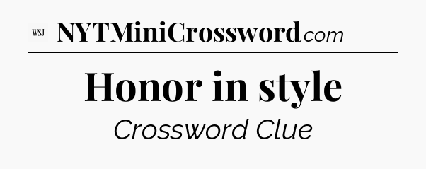 Honor in style - WSJ Crossword
