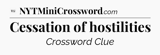 Cessation of hostilities - WSJ Crossword