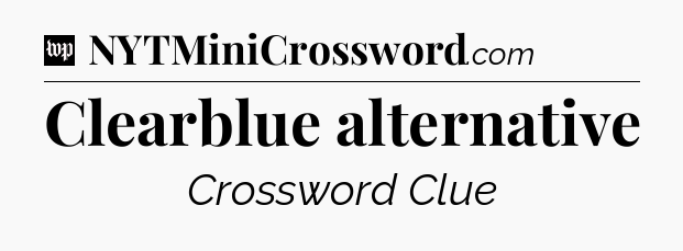 Clearblue alternative Crossword Clue