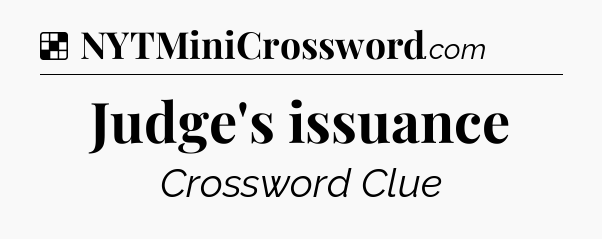 Solution: Judge's issuance - NYT Crossword