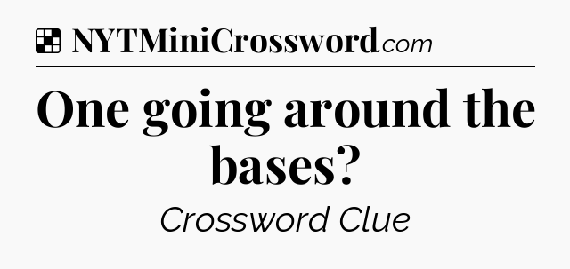 Solution: One going around the bases - NYT Crossword