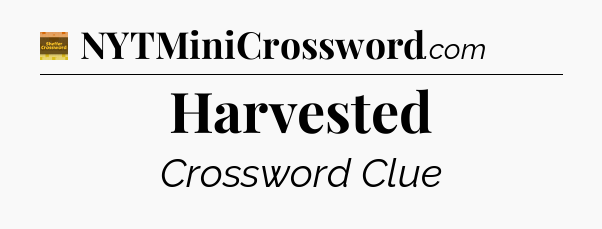 Harvested - Eugene Sheffer Crossword
