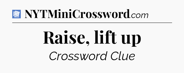Raise, lift up Puzzle Page Crossword Clue