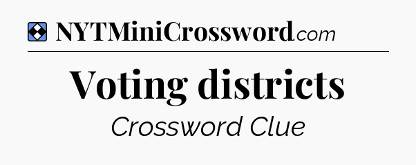 Solution: Voting districts - NYT Mini Crossword