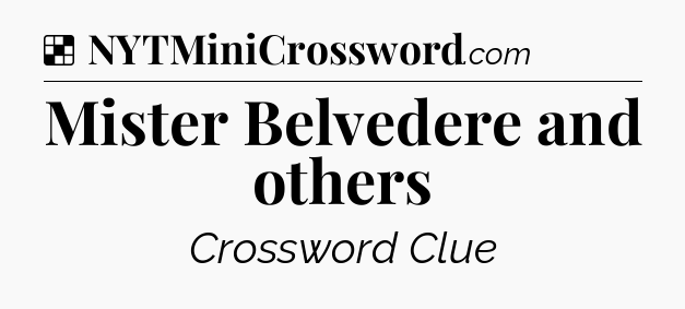 Solution: Mister Belvedere and others - NYT Crossword