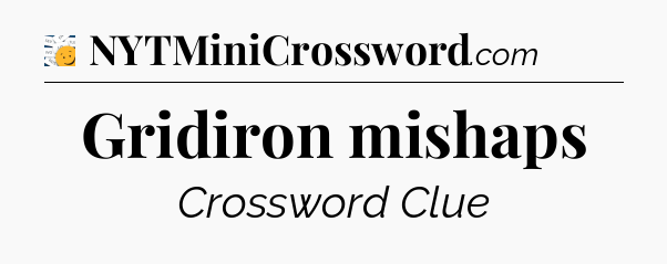 Gridiron mishaps - 7 Little Words