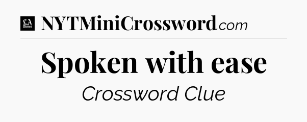 Spoken with ease - LA Times Crossword